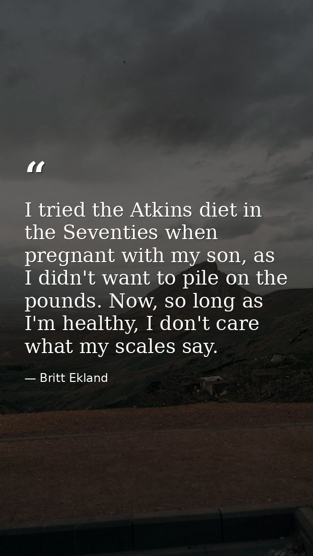 I tried the Atkins diet in the Seventies when pregnant with my son, as I didn't want to pile on the pounds. Now, so long — Britt Ekland