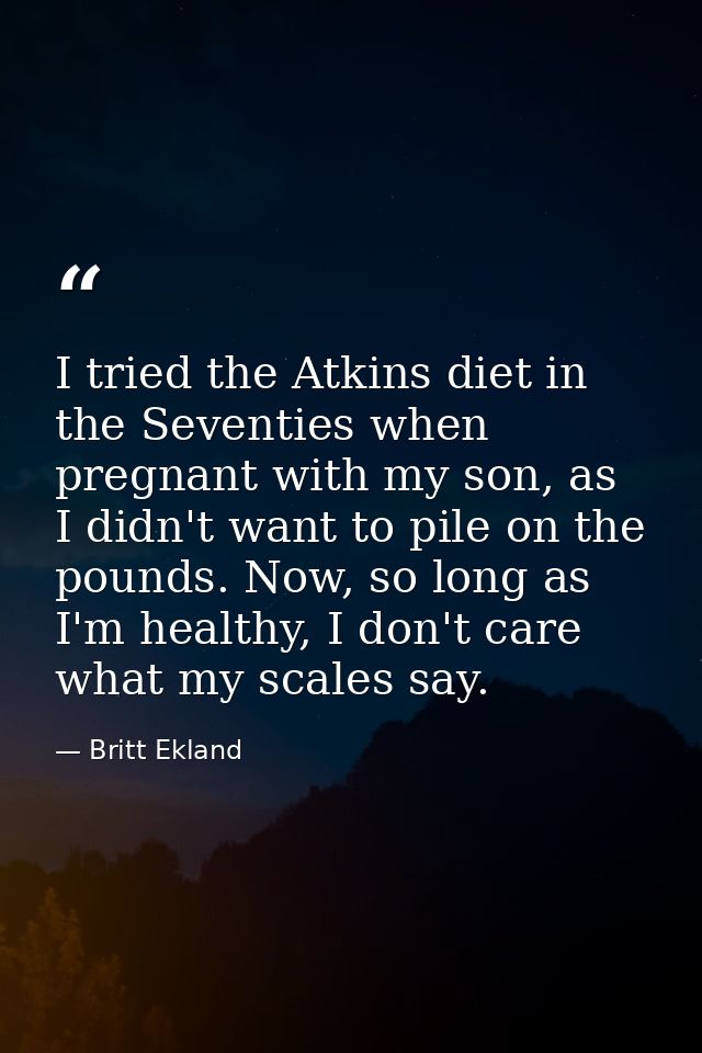 I tried the Atkins diet in the Seventies when pregnant with my son, as I didn't want to pile on the pounds. Now, so long — Britt Ekland