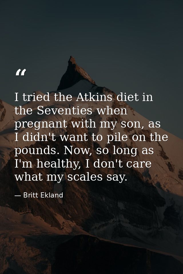 I tried the Atkins diet in the Seventies when pregnant with my son, as I didn't want to pile on the pounds. Now, so long — Britt Ekland
