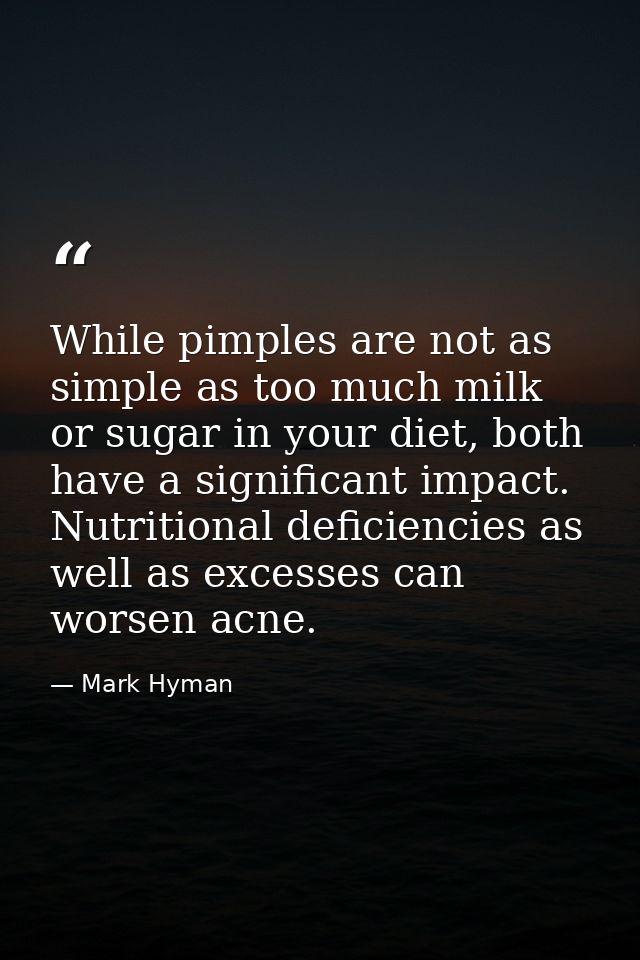 While pimples are not as simple as too much milk or sugar in your diet, both have a significant impact. Nutritional defi — Mark Hyman