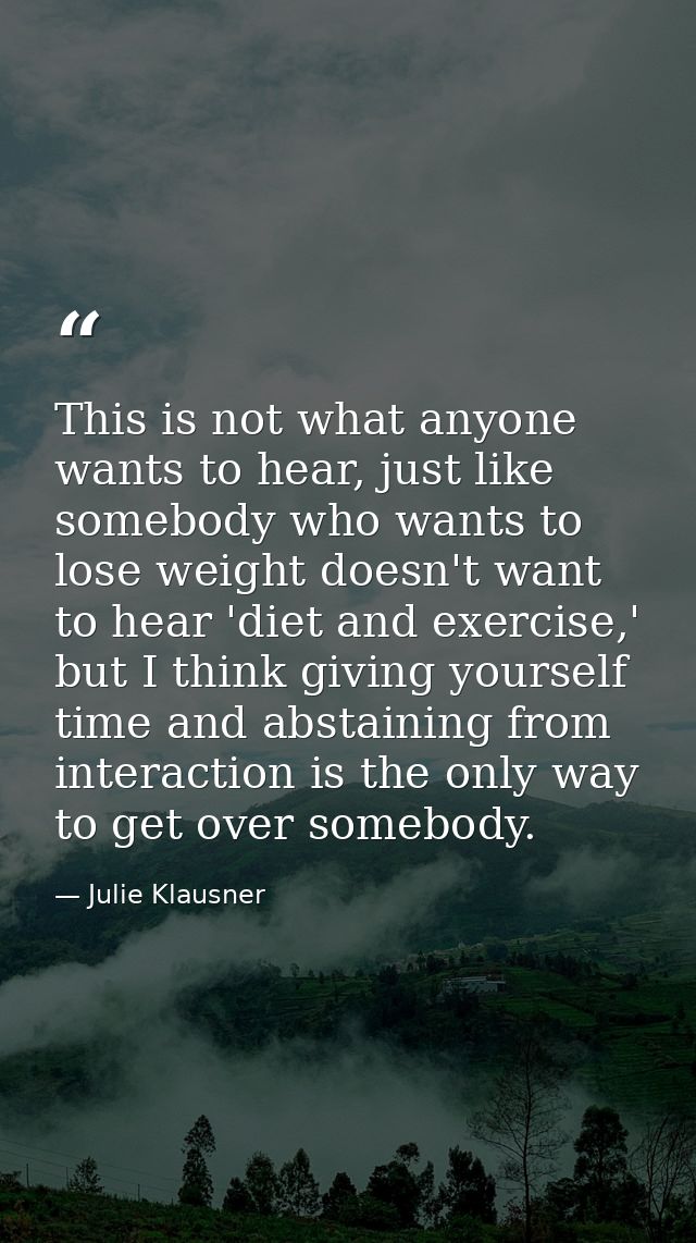 This is not what anyone wants to hear, just like somebody who wants to lose weight doesn't want to hear 'diet and exerci — Julie Klausner