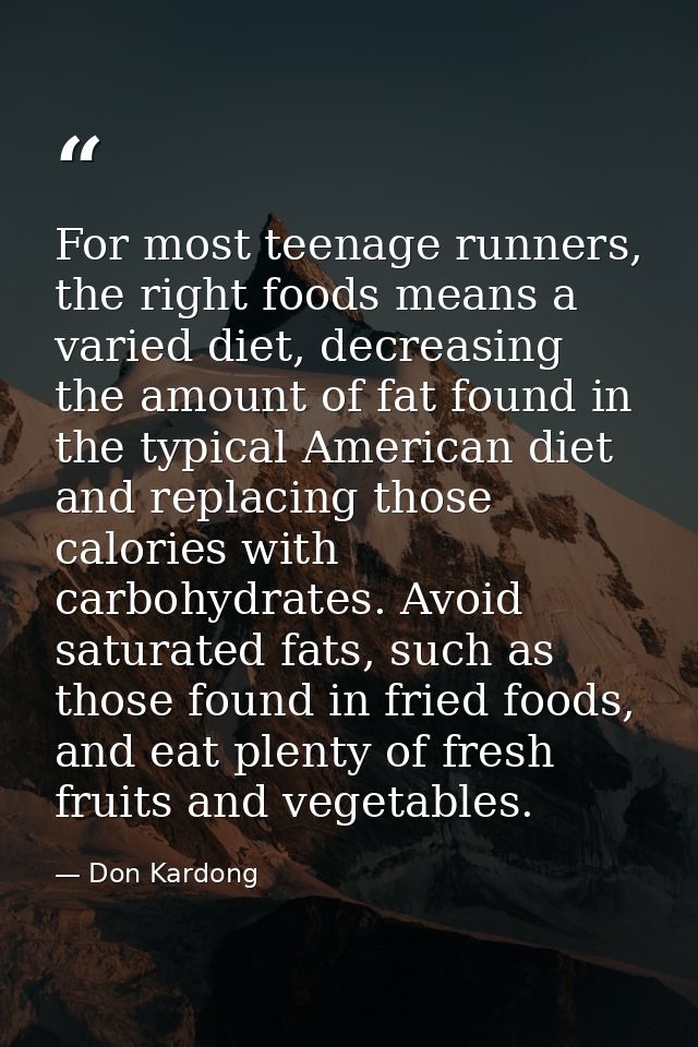 For most teenage runners, the right foods means a varied diet, decreasing the amount of fat found in the typical America — Don Kardong