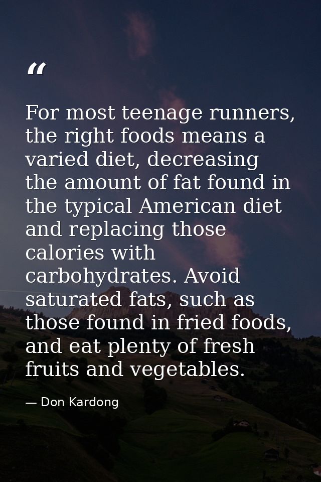 For most teenage runners, the right foods means a varied diet, decreasing the amount of fat found in the typical America — Don Kardong