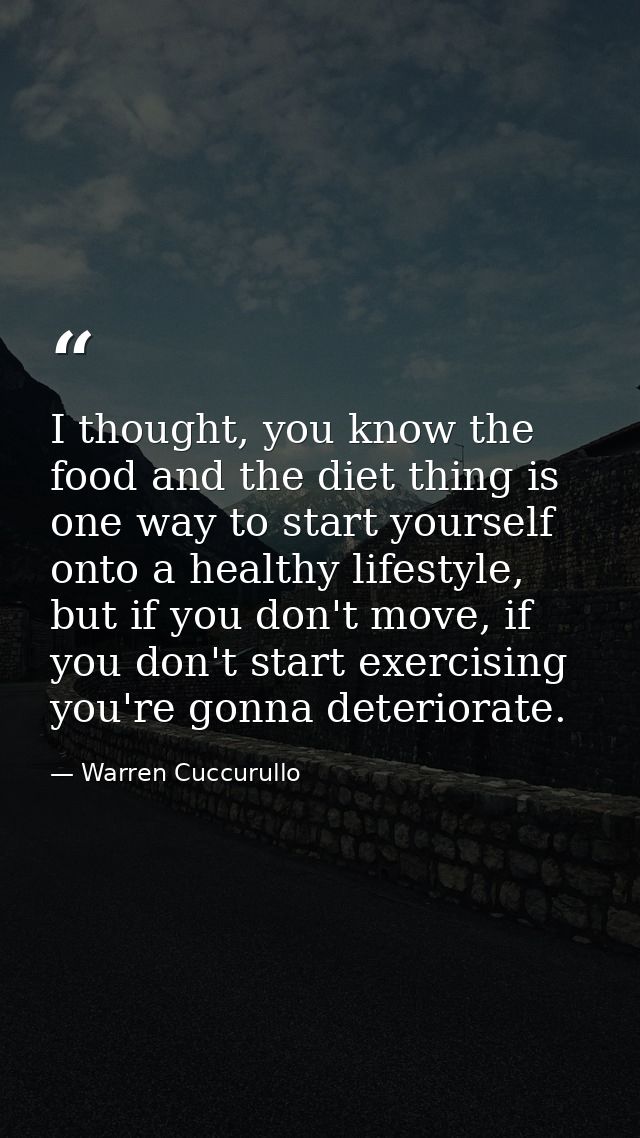 I thought, you know the food and the diet thing is one way to start yourself onto a healthy lifestyle, but if you don't  — Warren Cuccurullo