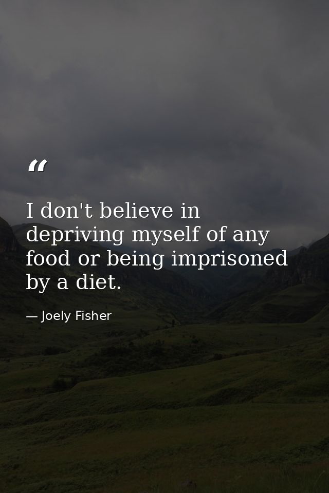 I don't believe in depriving myself of any food or being imprisoned by a diet. — Joely Fisher