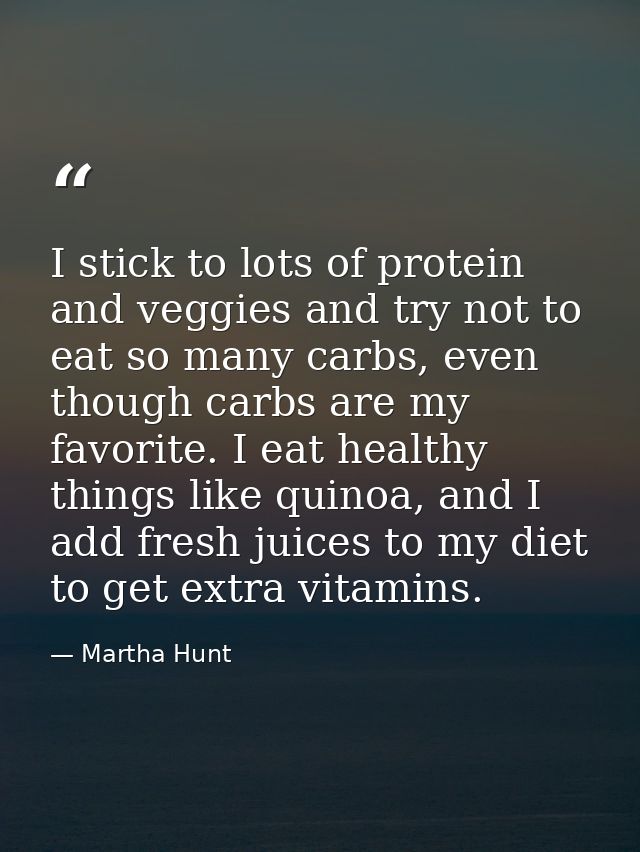 I stick to lots of protein and veggies and try not to eat so many carbs, even though carbs are my favorite. I eat health — Martha Hunt