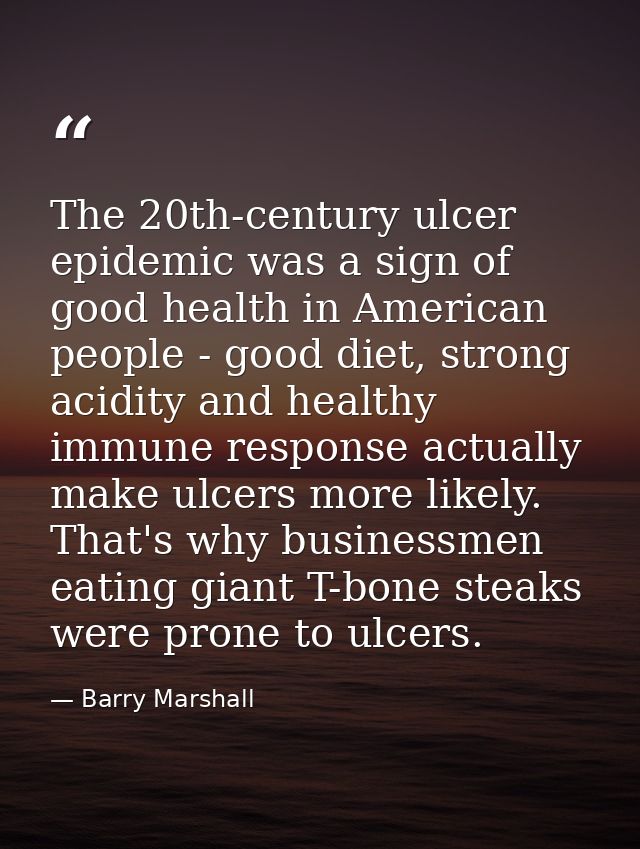 The 20th-century ulcer epidemic was a sign of good health in American people - good diet, strong acidity and healthy imm — Barry Marshall
