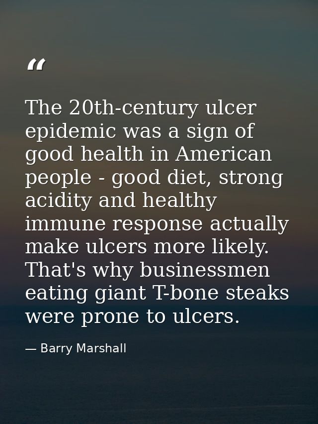 The 20th-century ulcer epidemic was a sign of good health in American people - good diet, strong acidity and healthy imm — Barry Marshall