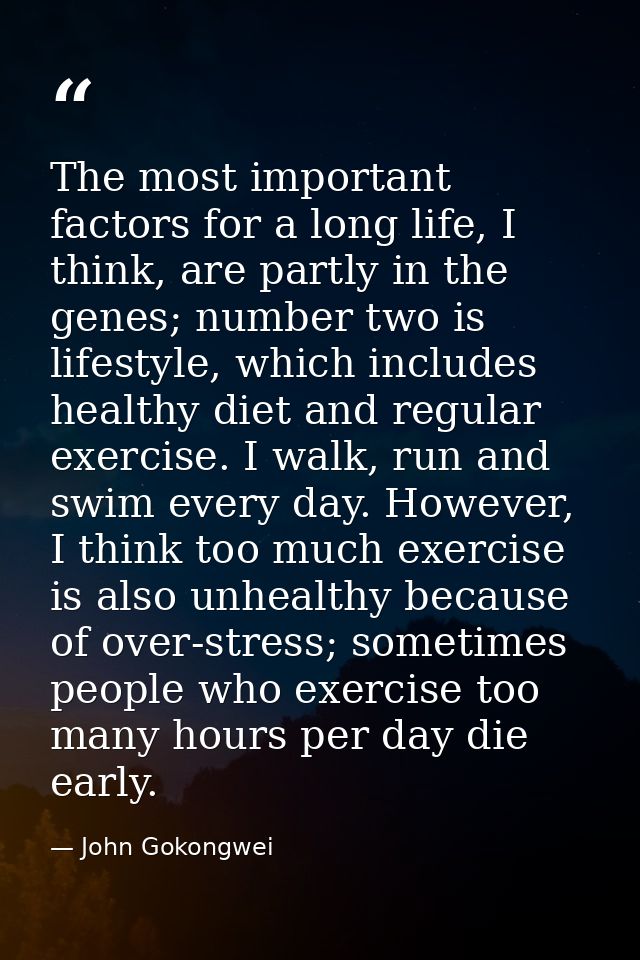 The most important factors for a long life, I think, are partly in the genes; number two is lifestyle, which includes he — John Gokongwei