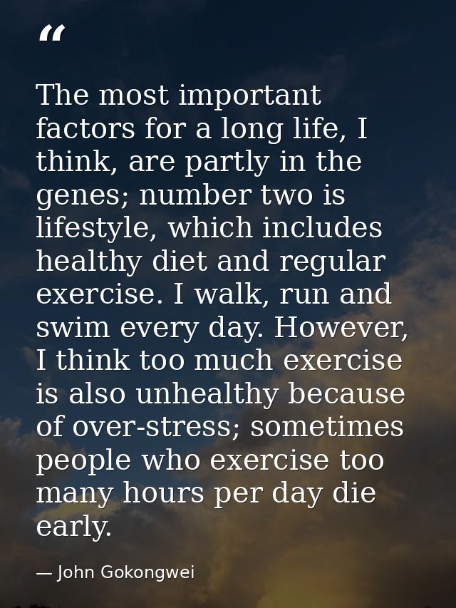 The most important factors for a long life, I think, are partly in the genes; number two is lifestyle, which includes he — John Gokongwei