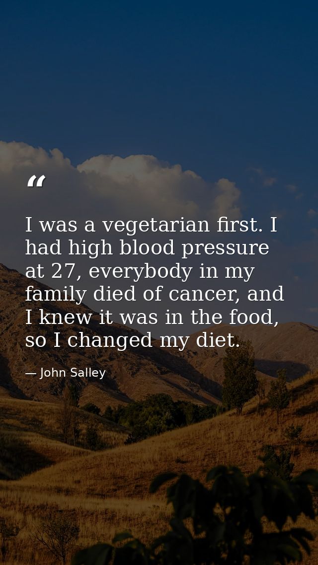 I was a vegetarian first. I had high blood pressure at 27, everybody in my family died of cancer, and I knew it was in t — John Salley