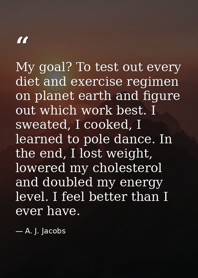 My goal? To test out every diet and exercise regimen on planet earth and figure out which work best. I sweated, I cooked — A. J. Jacobs
