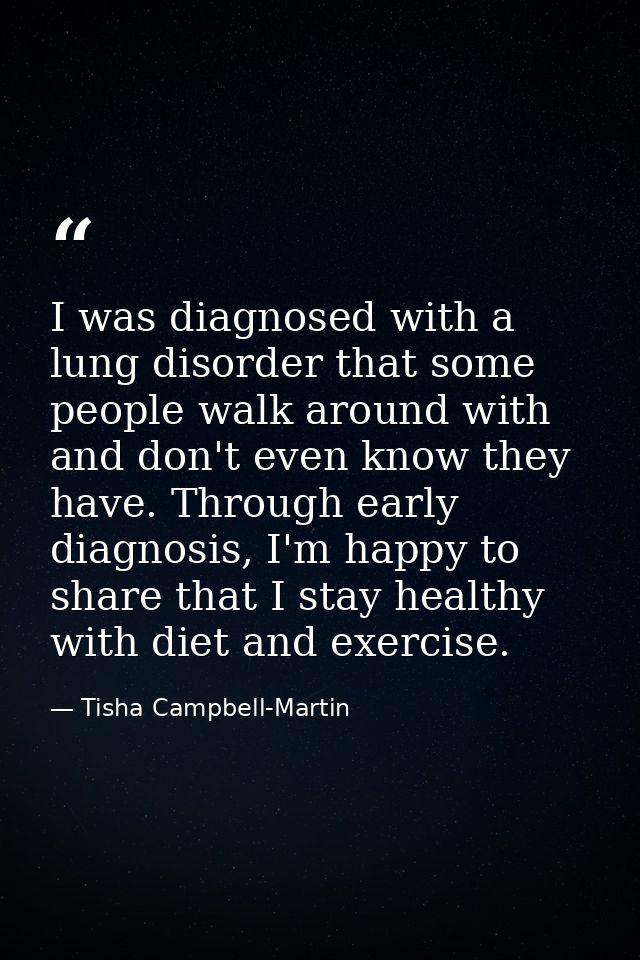 I was diagnosed with a lung disorder that some people walk around with and don't even know they have. Through early diag — Tisha Campbell-Martin