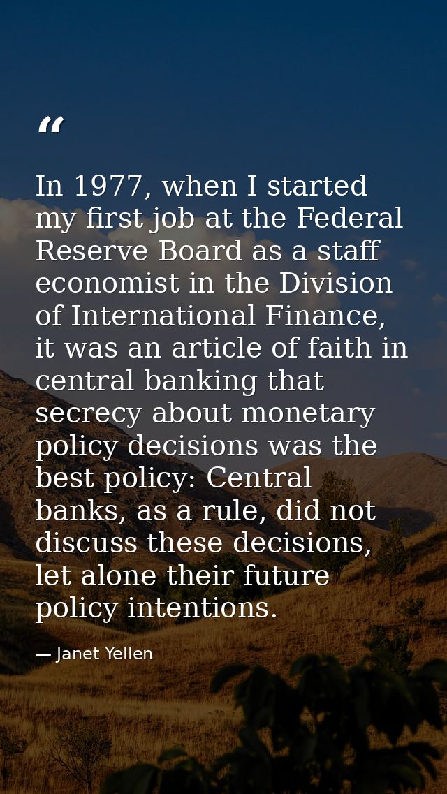 In 1977, when I started my first job at the Federal Reserve Board as a staff economist in the Division of International  — Janet Yellen