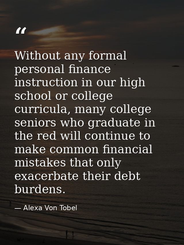 Without any formal personal finance instruction in our high school or college curricula, many college seniors who gradua — Alexa Von Tobel