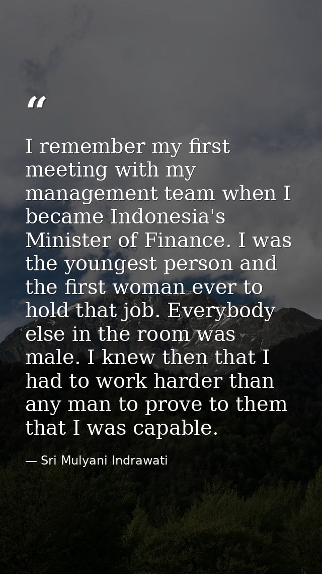 I remember my first meeting with my management team when I became Indonesia's Minister of Finance. I was the youngest pe — Sri Mulyani Indrawati