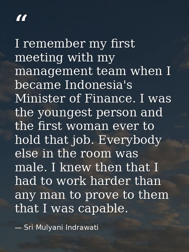 I remember my first meeting with my management team when I became Indonesia's Minister of Finance. I was the youngest pe — Sri Mulyani Indrawati