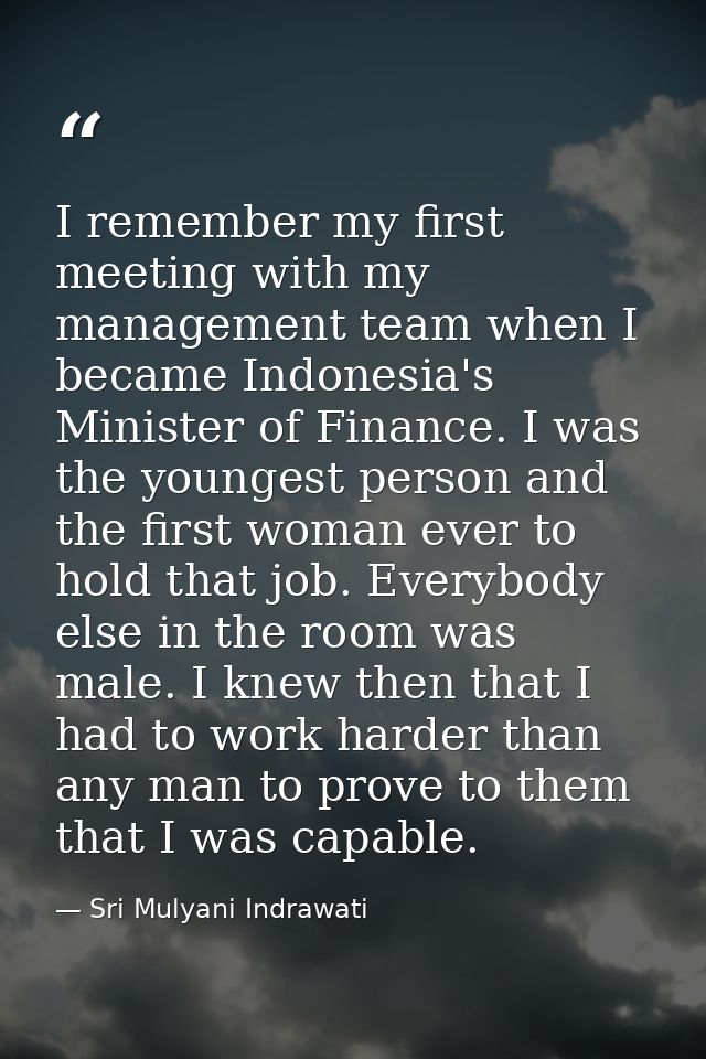 I remember my first meeting with my management team when I became Indonesia's Minister of Finance. I was the youngest pe — Sri Mulyani Indrawati