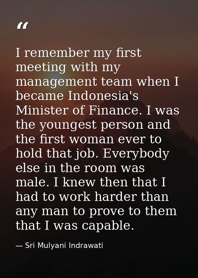 I remember my first meeting with my management team when I became Indonesia's Minister of Finance. I was the youngest pe — Sri Mulyani Indrawati