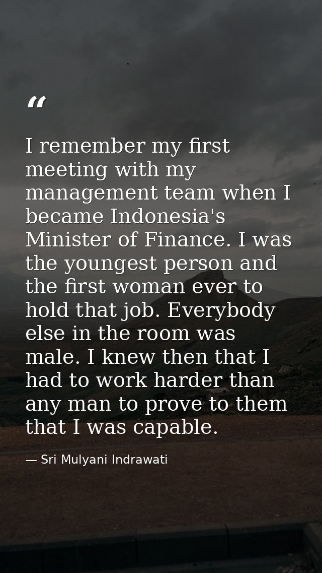 I remember my first meeting with my management team when I became Indonesia's Minister of Finance. I was the youngest pe — Sri Mulyani Indrawati