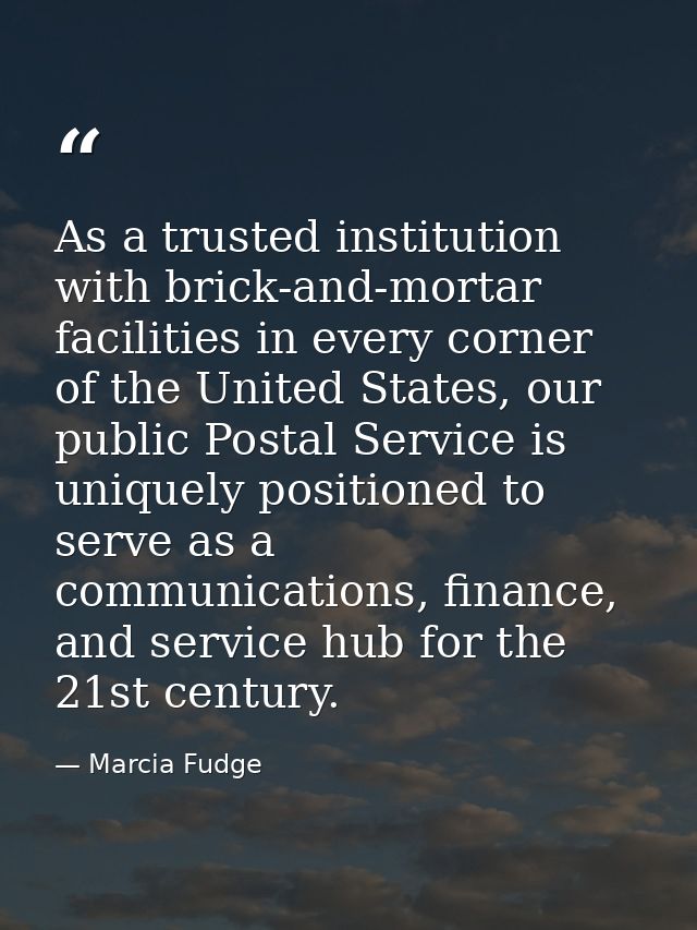 As a trusted institution with brick-and-mortar facilities in every corner of the United States, our public Postal Servic — Marcia Fudge