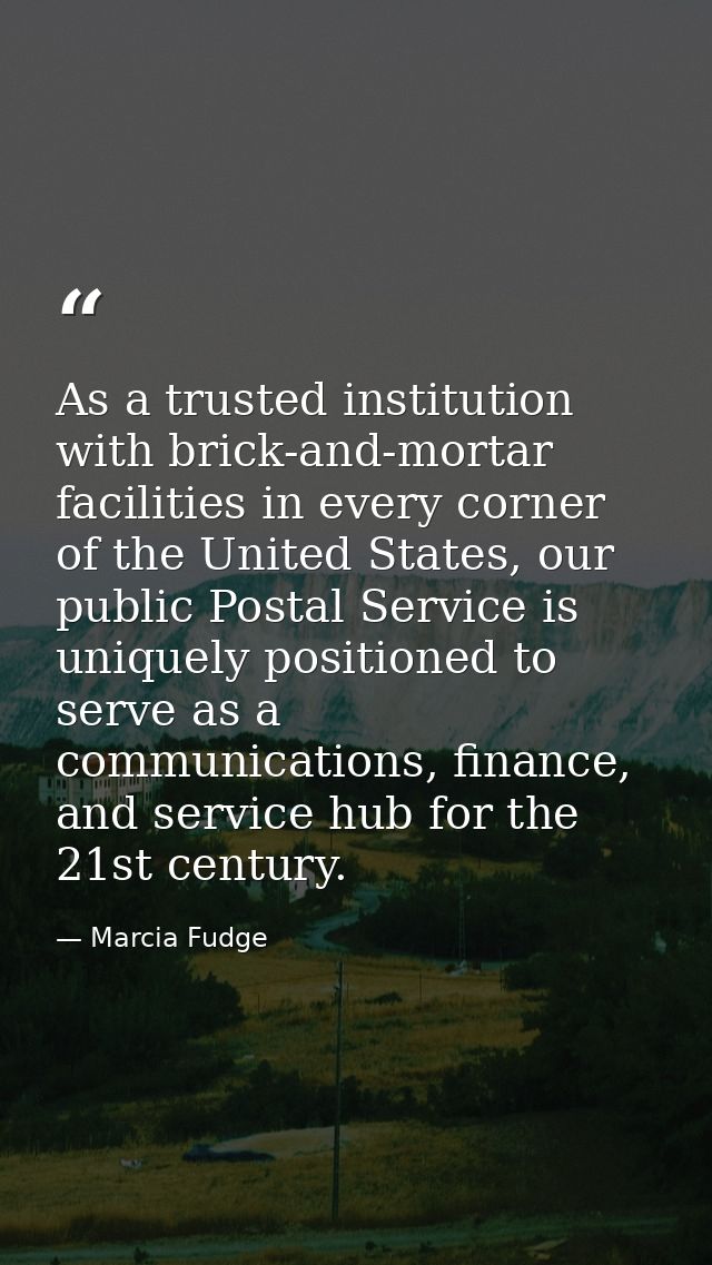 As a trusted institution with brick-and-mortar facilities in every corner of the United States, our public Postal Servic — Marcia Fudge