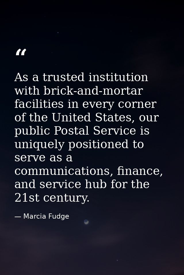 As a trusted institution with brick-and-mortar facilities in every corner of the United States, our public Postal Servic — Marcia Fudge