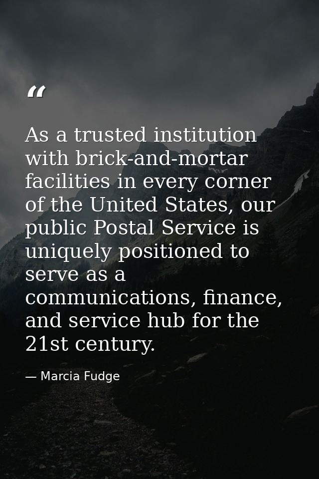 As a trusted institution with brick-and-mortar facilities in every corner of the United States, our public Postal Servic — Marcia Fudge