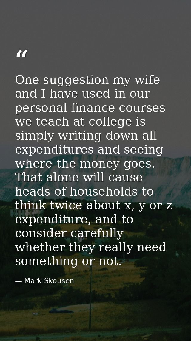 One suggestion my wife and I have used in our personal finance courses we teach at college is simply writing down all ex — Mark Skousen