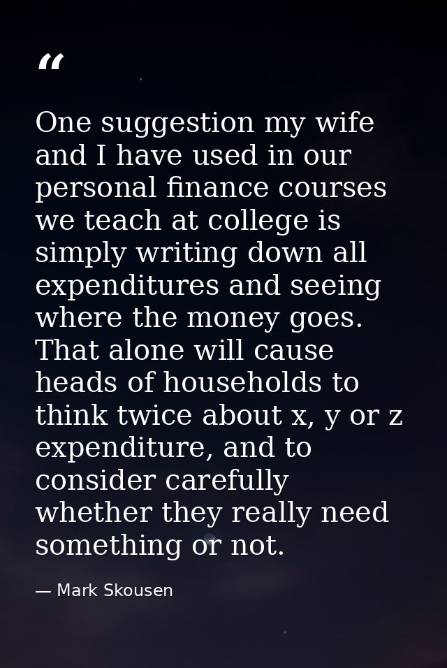 One suggestion my wife and I have used in our personal finance courses we teach at college is simply writing down all ex — Mark Skousen