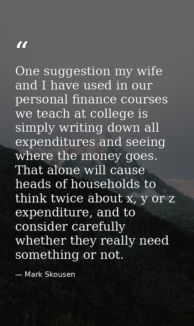 One suggestion my wife and I have used in our personal finance courses we teach at college is simply writing down all ex — Mark Skousen