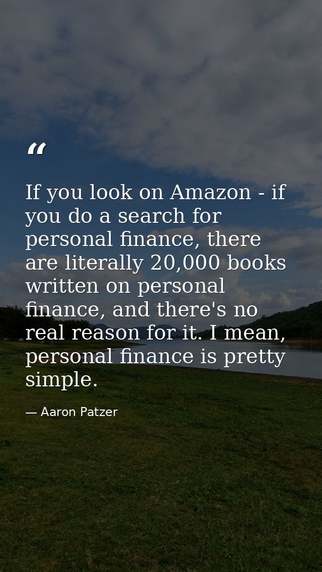 If you look on Amazon - if you do a search for personal finance, there are literally 20,000 books written on personal fi — Aaron Patzer