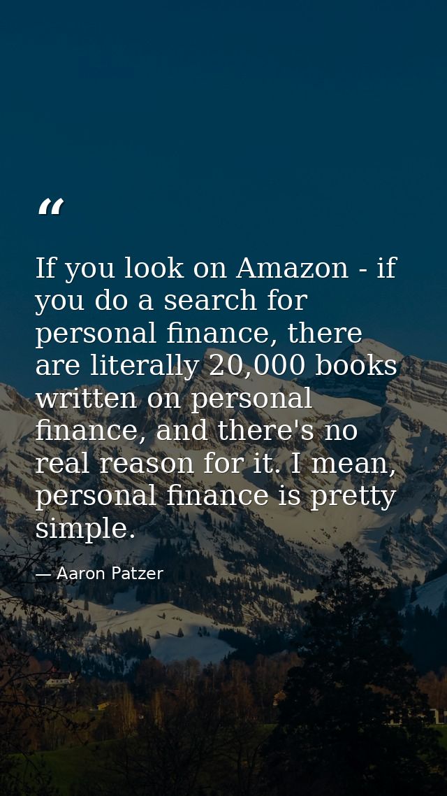 If you look on Amazon - if you do a search for personal finance, there are literally 20,000 books written on personal fi — Aaron Patzer