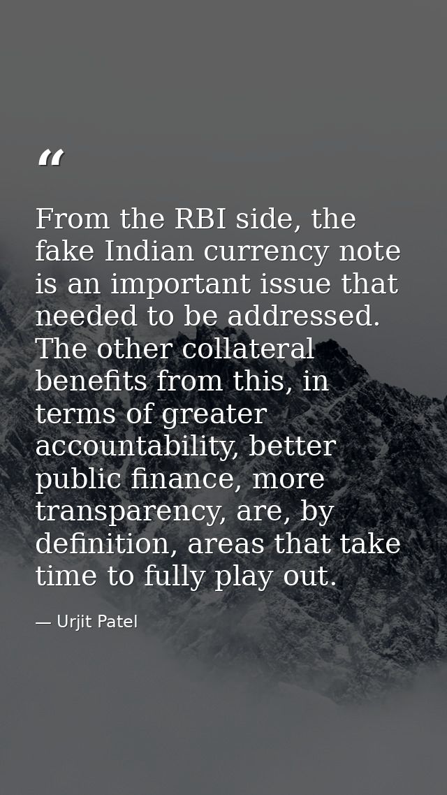 From the RBI side, the fake Indian currency note is an important issue that needed to be addressed. The other collateral — Urjit Patel