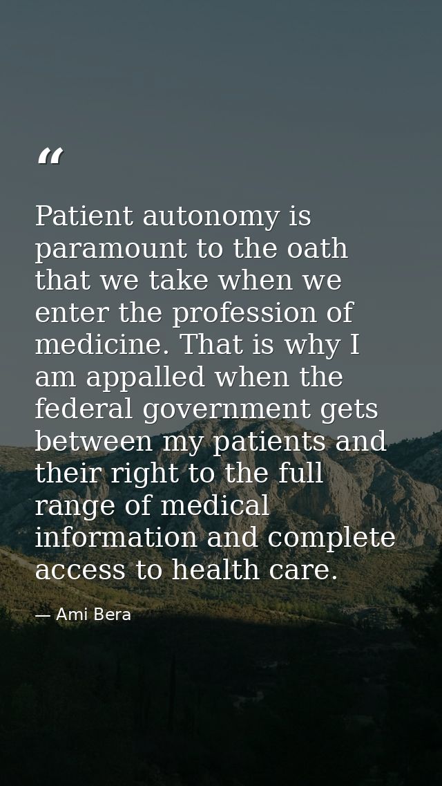 Patient autonomy is paramount to the oath that we take when we enter the profession of medicine. That is why I am appall — Ami Bera