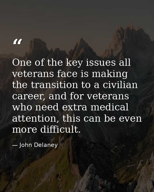 One of the key issues all veterans face is making the transition to a civilian career, and for veterans who need extra m — John Delaney