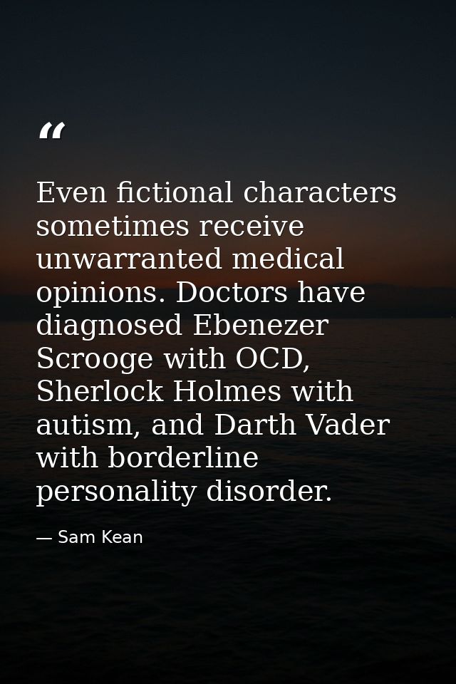 Even fictional characters sometimes receive unwarranted medical opinions. Doctors have diagnosed Ebenezer Scrooge with O — Sam Kean