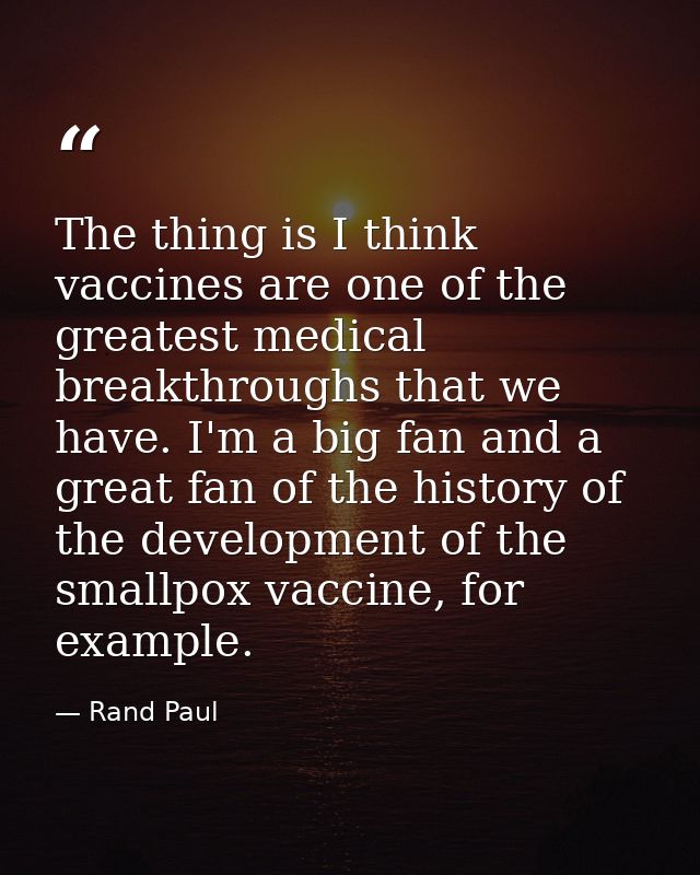 The thing is I think vaccines are one of the greatest medical breakthroughs that we have. I'm a big fan and a great fan  — Rand Paul