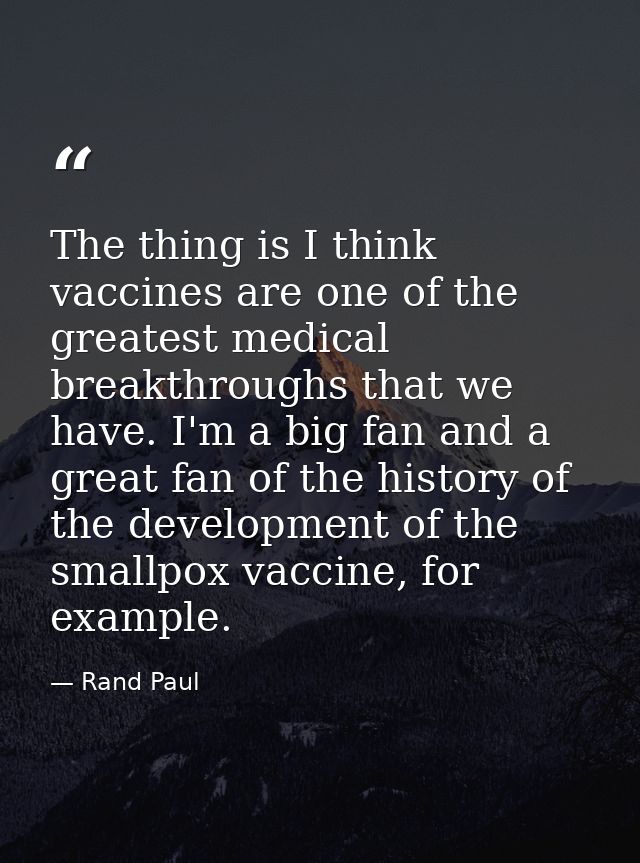 The thing is I think vaccines are one of the greatest medical breakthroughs that we have. I'm a big fan and a great fan  — Rand Paul