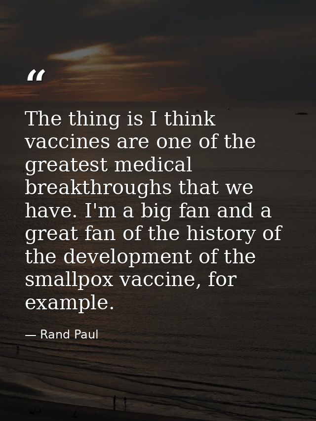 The thing is I think vaccines are one of the greatest medical breakthroughs that we have. I'm a big fan and a great fan  — Rand Paul