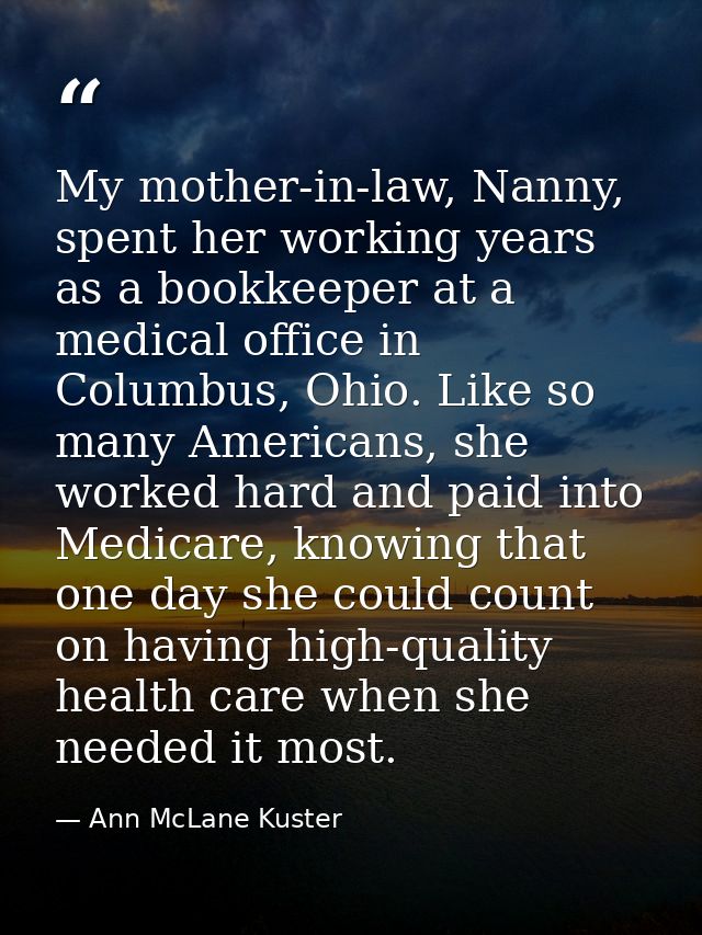 My mother-in-law, Nanny, spent her working years as a bookkeeper at a medical office in Columbus, Ohio. Like so many Ame — Ann McLane Kuster
