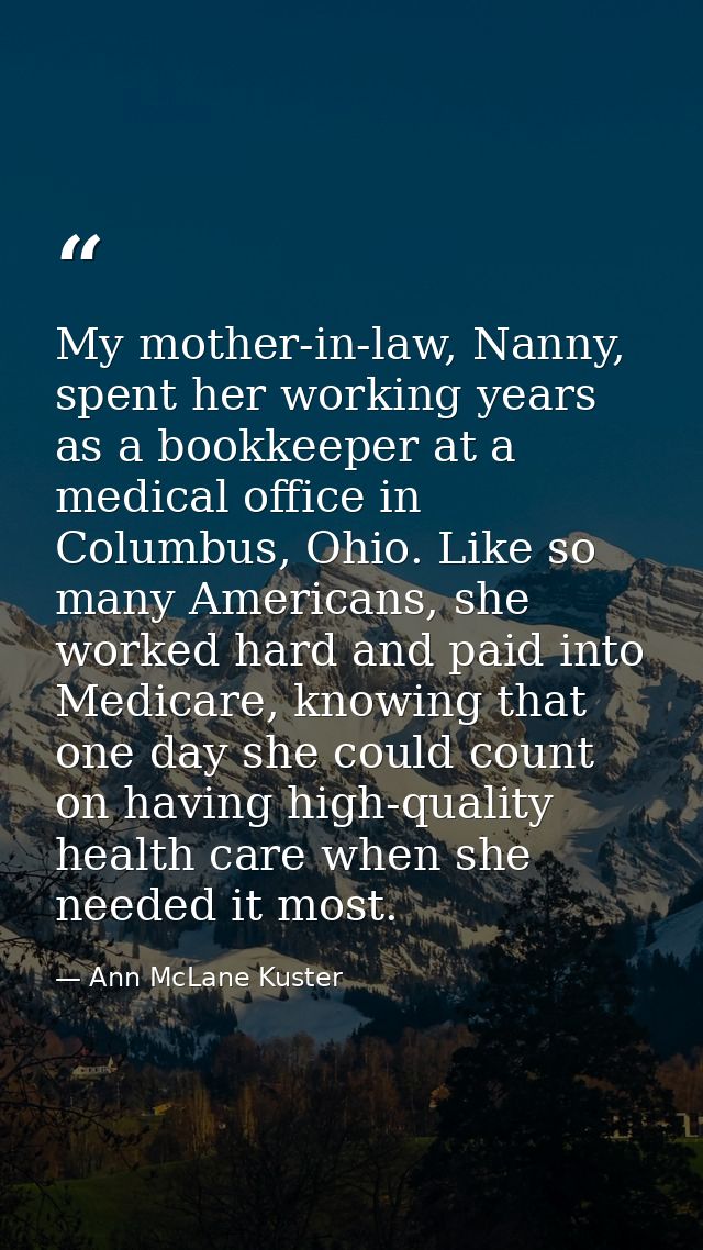 My mother-in-law, Nanny, spent her working years as a bookkeeper at a medical office in Columbus, Ohio. Like so many Ame — Ann McLane Kuster