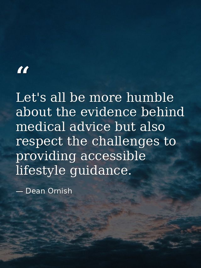 Let's all be more humble about the evidence behind medical advice but also respect the challenges to providing accessibl — Dean Ornish