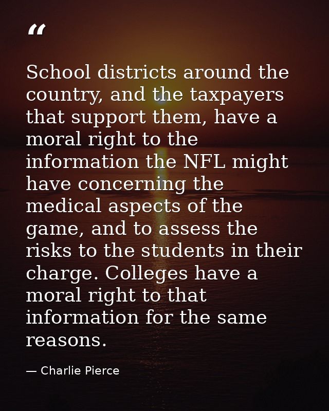 School districts around the country, and the taxpayers that support them, have a moral right to the information the NFL  — Charlie Pierce