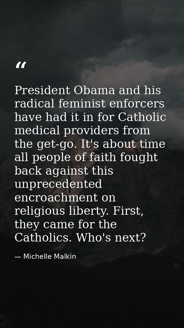 President Obama and his radical feminist enforcers have had it in for Catholic medical providers from the get-go. It's a — Michelle Malkin