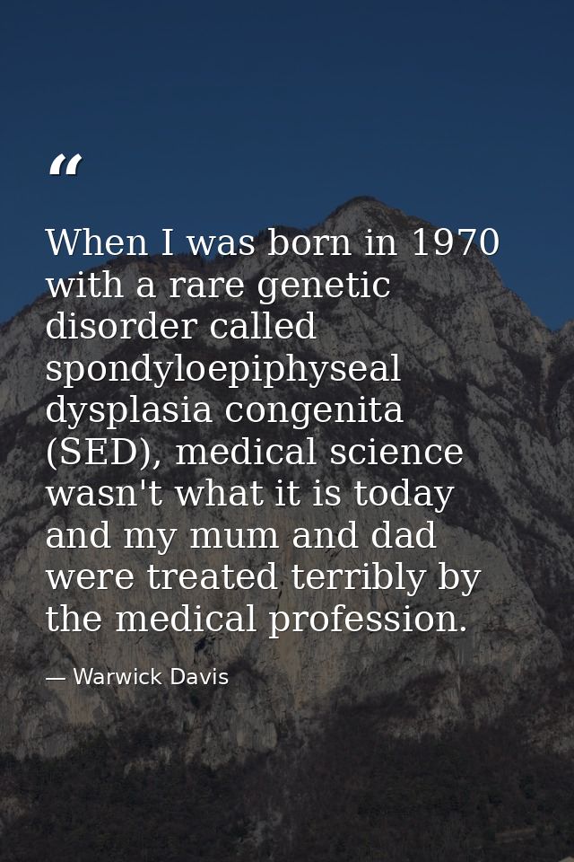 When I was born in 1970 with a rare genetic disorder called spondyloepiphyseal dysplasia congenita (SED), medical scienc — Warwick Davis