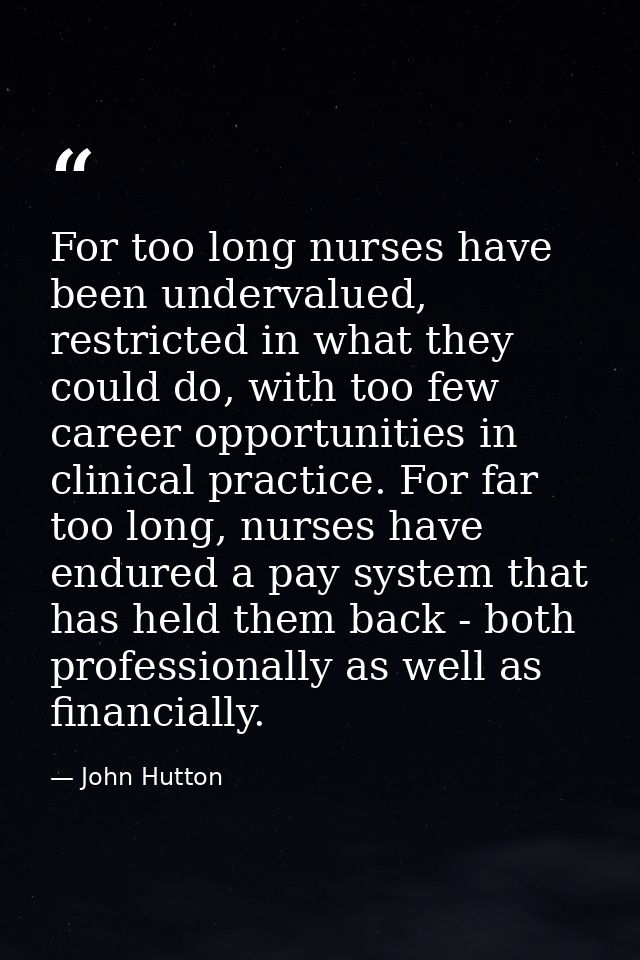 For too long nurses have been undervalued, restricted in what they could do, with too few career opportunities in clinic — John Hutton