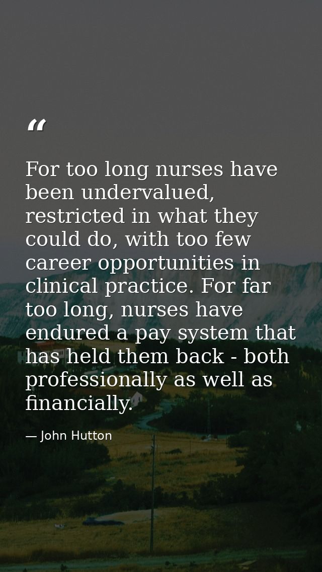 For too long nurses have been undervalued, restricted in what they could do, with too few career opportunities in clinic — John Hutton
