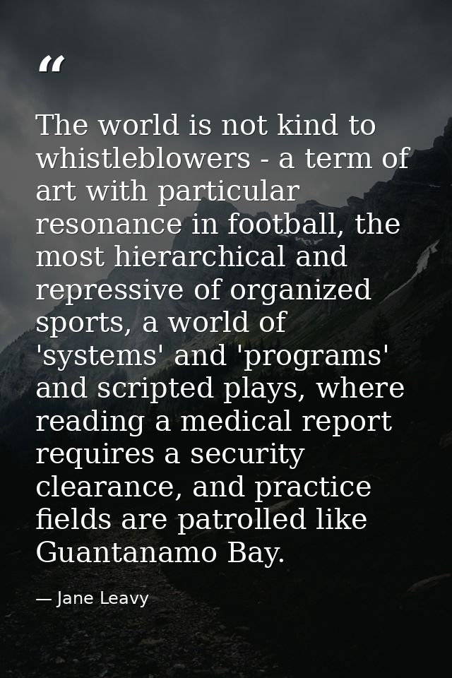 The world is not kind to whistleblowers - a term of art with particular resonance in football, the most hierarchical and — Jane Leavy