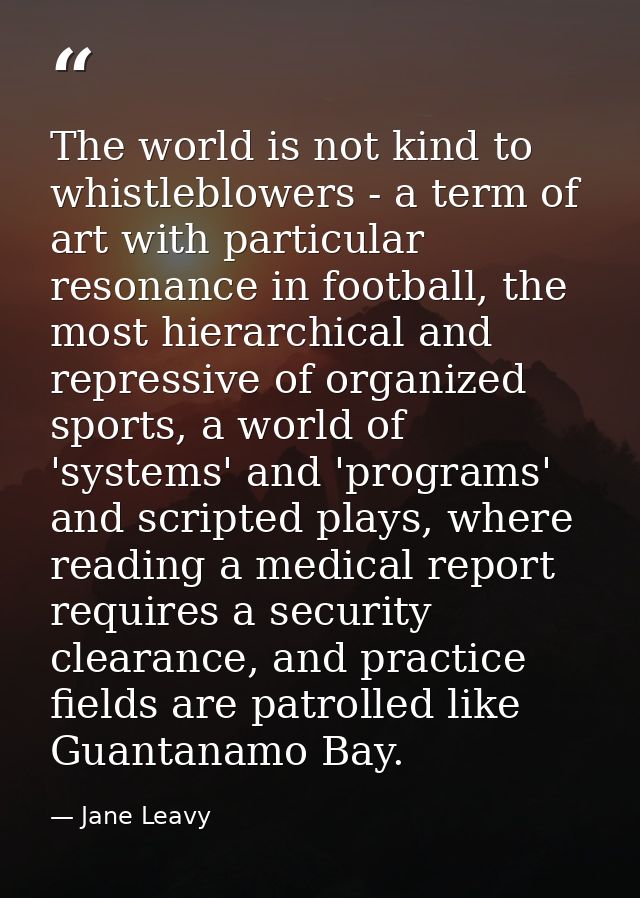 The world is not kind to whistleblowers - a term of art with particular resonance in football, the most hierarchical and — Jane Leavy